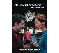 OF HUMAN BONDAGE….In a Digital Age