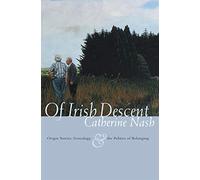 Of Irish Descent: Origin Stories, Genealogy, and the Politics of Belonging (Irish Studies)
