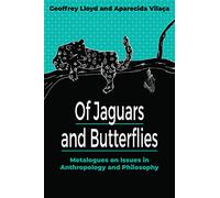 Of Jaguars and Butterflies : Metalogues on Issues in Anthropology and Philosophy