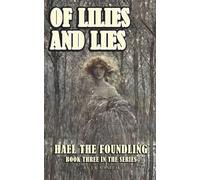 Of Lilies and Lies: A Dark Fantasy Saga (Book 3 in the Hael the Foundling Series)