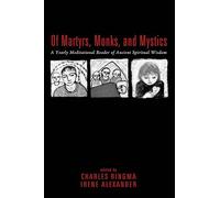 Of Martyrs, Monks, and Mystics: A Yearly Meditational Reader of Ancient Spiritual Wisdom