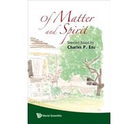 OF MATTER AND SPIRIT: SELECTED ESSAYS BY CHARLES P ENZ