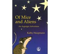 Of Mice and Aliens : An Asperger Adventure