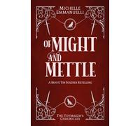 Of Might and Mettle: A Brave Tin Soldier Retelling (The Toymaker’s Chronicles)