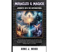 Of Miracles and Magick: Journeys into the Supernatural