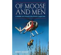 Of Moose and Men: Nearly Everything You Wanted to Know about the World's Largest Deer