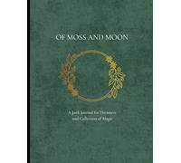Of Moss and Moon: A Junk Journal for Dreamers and Collectors of Magic