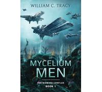 Of Mycelium and Men: A Space Colony Exploration Series: 1 (The Biomass Conflux)