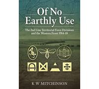 Of No Earthly Use: The 2nd Line Territorial Force Divisions and the Western Front