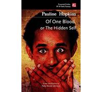 Of One Blood: Or, The Hidden Self: (Foundations of Black Science Fiction)