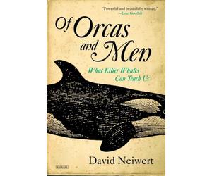 Of Orcas and Men: What Killer Whales Can Teach Us by David Neiwert (English) Pap