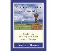 Of Peats and Putts Continental: Exploring Whisky and Golf across Europe