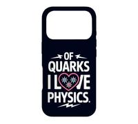 Of Quarks I Love Physics Funny Science Pun Physics Lover Case for iPhone 17 Pro