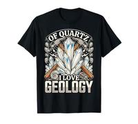 of Quartz I Love Geology Geologist Science Funny T-Shirt