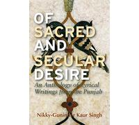 Of Sacred and Secular Desire: An Anthology of Lyrical Writings from the Punjab
