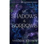 Of Shadows & Sorrows: Book Three: The Gatemaker Series: 3