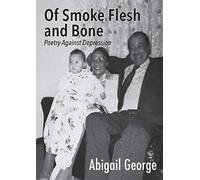 Of Smoke Flesh and Bone: Poetry Against Depression