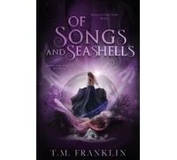 Of Songs and Seashells: A Magical Modern Fairy Tale (Magically Ever After)