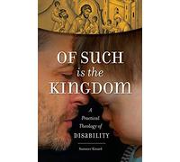 Of Such Is the Kingdom: A Practical Theology of Disability