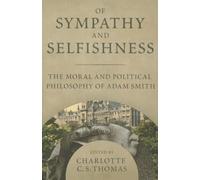 Of Sympathy And Selfishness: The Moral and Political Philsophy of Adam Smith (A. V. Elliott Conference)