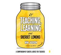 Of Teaching, Learning and Sherbet Lemons: A Compendium of careful advice for teachers
