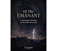 Of The Emanant: Rationalist Ontology and the Ethics of Lucidity