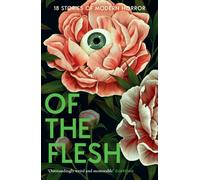 Of the Flesh : 18 Stories of Modern Horror