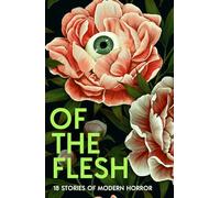 Of the Flesh: 18 Stories of Modern Horror