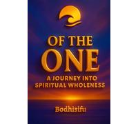 Of The One: A Journey into Spiritual Wholeness