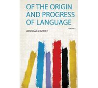 Of the Origin and Progress of Language (Volume 3)