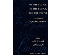 Of the People, By the People, For the People and Other Quotations from Abraham Lincoln