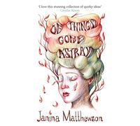 OF THINGS GONE ASTRAY: A Magical Mystery Story Where Modern Life Begins to Vanish
