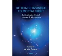 Of Things Invisible to Mortal Sight: Celebrating the Work of James S. Grotstein