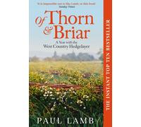 Of Thorn & Briar : A Year with the West Country Hedgelayer