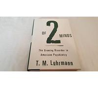 Of Two Minds: The Growing Disorder in Amrican Psychiatry