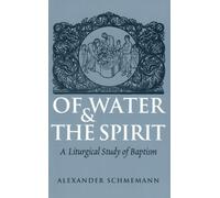 Of Water and the Spirit: Liturgical Study of Baptism