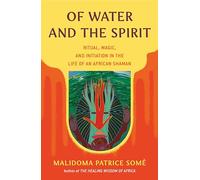 Of Water and the Spirit: Ritual, Magic, and Initiation in the Life of an African Shaman (Arkana)