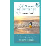Of Waves and Butterflies: Poems on Grief (Love, Grief and Letting Go)