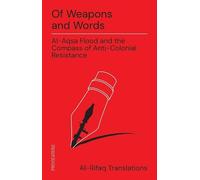 Of Weapons and Words: Al-Aqsa Flood and the Compass of Anti-Colonial Resistance (Provocations)