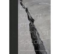Of What One Cannot Speak - Doris Salcedo′s Political Art (Emersion: Emergent Village resources for communities of faith)