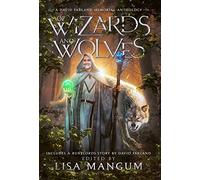 Of Wizards and Wolves: Tales of Transformation
