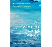 Of Women and Water : Submersion Stories in Eudora Welty’s Fiction