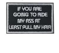 OFC-P If You are Going to Ride My Ass at Least Pull Me Hair Patch,Funny Meme Embroidered Tactical Military Patches - Hook and Loop Fastener
