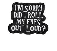 OFC-P I'm Sorry Did I Roll My Eyes Out Loud? Patch,Funny Meme Embroidered Tactical Military Patches - Hook and Loop Fastener