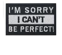 OFC-P I'm Sorry I Can't Be Perfect Patch,Funny Meme Embroidered Tactical Military Patches - Hook and Loop Fastener