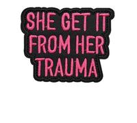 OFC-P She Get It from Her Trauma Patch,Funny Meme Embroidered Tactical Military Patches - Hook and Loop Fastener