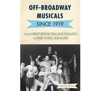 Off-Broadway Musicals Since 1919: From Greenwich Village Follies to the Toxic Avenger