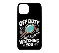 Off Duty but Still Watching You Detective Crime Case for iPhone 13