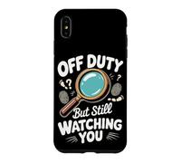 Off Duty but Still Watching You Detective Crime Case for iPhone XS Max