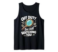 Off Duty but Still Watching You Detective Crime Tank Top